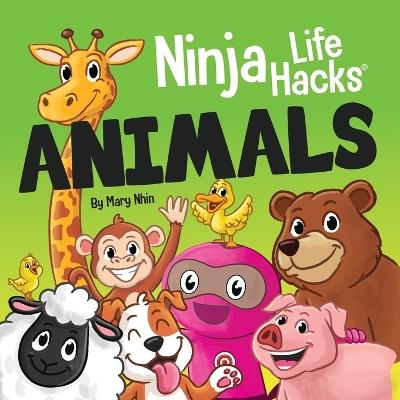 Ninja Life Hacks ANIMALS: Perfect Children's Book for Babies, Toddlers, Preschool About Animals - Mary Nhin - cover