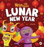 Ninja Life Hacks Lunar New Year: A Children's Book About Lunar New Year, Chinese New Year