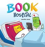 Book Hospital: Where Battered Books Go to Heal-and Kids Learn to Care