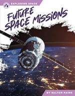Exploring Space: Future Space Missions