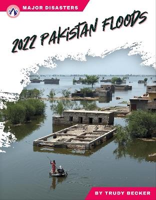 Major Disasters: 2022 Pakistan Floods - Trudy Becker - cover