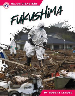 Major Disasters: Fukushima - Robert Lerose - cover