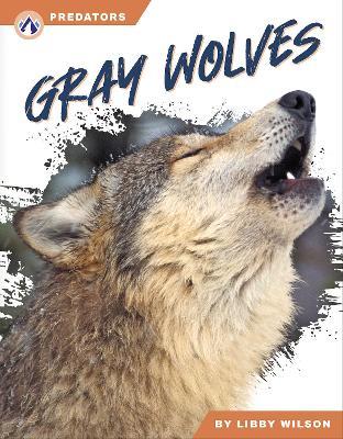 Predators: Gray Wolves - Libby Wilson - cover