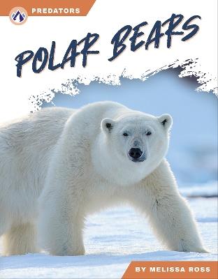 Predators: Polar Bears - Melissa Ross - cover