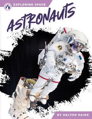 Exploring Space: Astronauts - Dalton Rains - cover