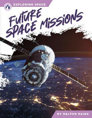 Exploring Space: Future Space Missions - Dalton Rains - cover