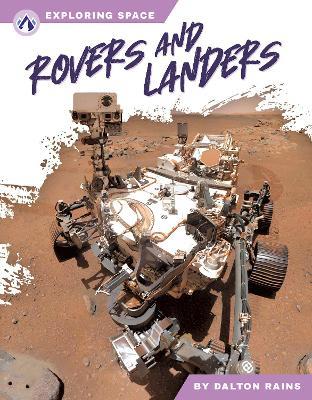 Exploring Space: Rovers and Landers - Dalton Rains - cover