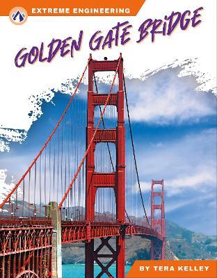 Extreme Engineering: Golden Gate Bridge - Tera Kelley - cover