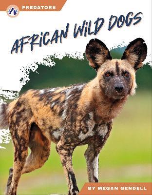 Predators: African Wild Dogs - Megan Gendell - cover