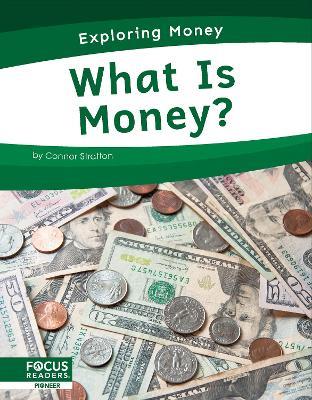 Exploring Money: What is Money? - Connor Stratton - cover