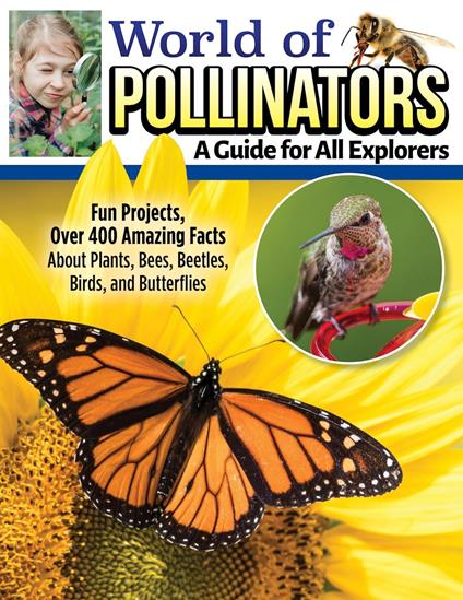 World of Pollinators: A Guide for Explorers of All Ages - Editors of Creative Homeowner - ebook