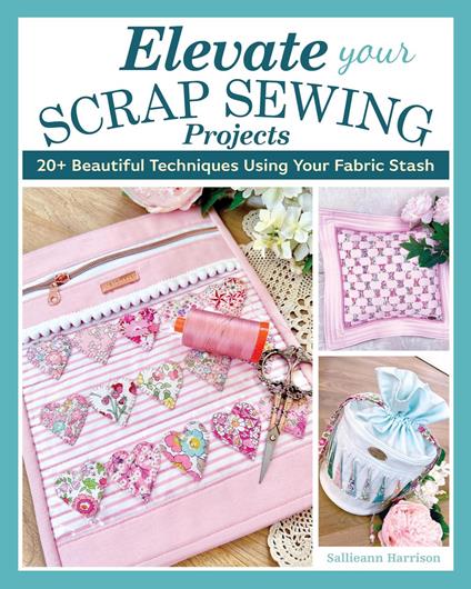Elevate Your Scrap Sewing Projects