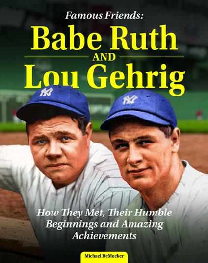 Famous Friends: Babe Ruth and Lou Gehrig - Michael DeMocker - ebook