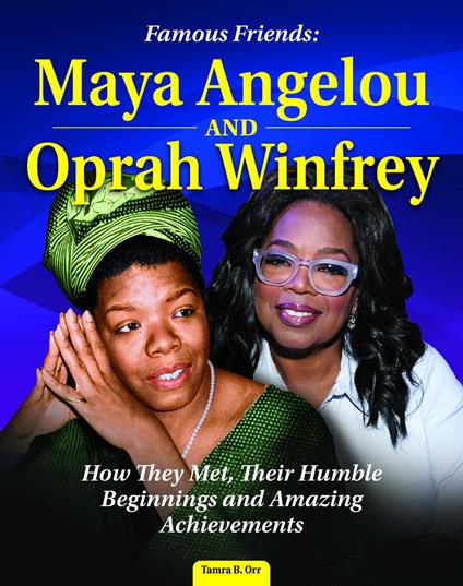 Famous Friends: Maya Angelou and Oprah Winfrey - Tamra B. Orr - ebook