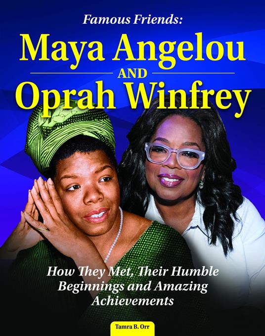 Famous Friends: Maya Angelou and Oprah Winfrey - Tamra B. Orr - ebook