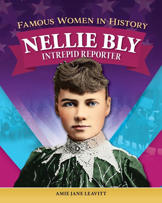 Famous Women in History: Nellie Bly - Amie Jane Leavitt - ebook