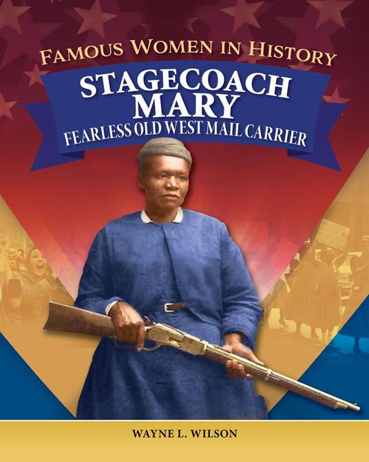 Famous Women in History: Stagecoach Mary - Wayne L. Wilson - ebook