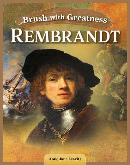 Brush with Greatness: Rembrandt van Rijn - Amie Jane Leavitt - ebook
