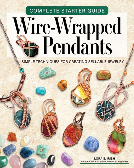 Complete Starter Guide to Wire Wrapping Pendants