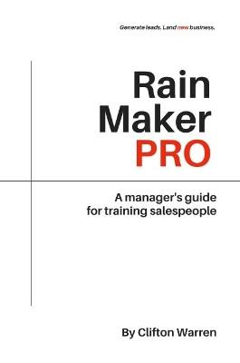 Rain Maker Pro: A Manager's Guide for Training Salespeople - Clifton Warren - cover