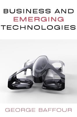 Business and Emerging Technologies - George Baffour - cover