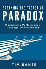 Breaking the Proactive Paradox: Maximizing Performance Through Empowerment
