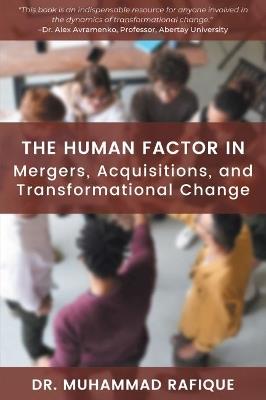 The Human Factor in Mergers, Acquisitions, and Transformational Change - Muhammad Rafique - cover