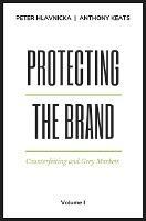 Protecting the Brand, Volume I: Counterfeiting and Grey Markets