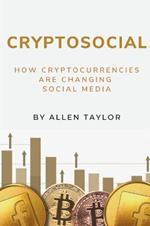 Cryptosocial: How Cryptocurrencies Are Changing Social Media