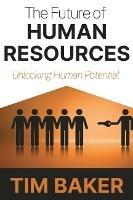 The Future of Human Resources: Unlocking Human Potential