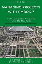 Managing Projects with PMBOK 7: Connecting New Principles with Old Standards