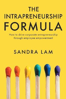 The Intrapreneurship Formula: How to Drive Corporate Entrepreneurship Through Employee Empowerment - Sandra Lam - cover