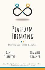 Platform Thinking: Read the past. Write the future.