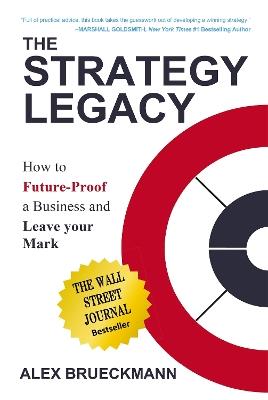 The Strategy Legacy: How to Future-Proof a Business and Leave Your Mark - Alex Brueckmann - cover