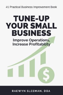 Tune-Up Your Small Business: Improve Operations, Increase Profitability - Raewyn Sleeman - cover