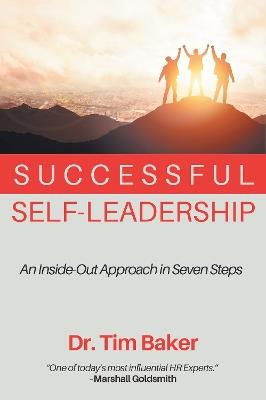 Successful Self-Leadership: An Inside-Out Approach in Seven Steps - Tim Baker - cover