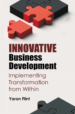 Innovative Business Development: Implementing Transformation from Within - Yaron Flint - cover