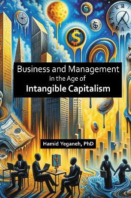 Business and Management in the Age of Intangible Capitalism - Hamid Yeganeh - cover