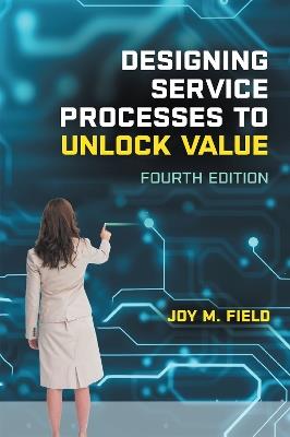 Designing Service Processes to Unlock Value: Land Your First Marketing Communications Job - Joy M. Field - cover