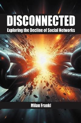 Disconnected: Exploring the Decline of Social Networks - Milan Frankl - cover