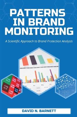 Patterns in Brand Monitoring: A Scientific Approach to Brand Protection Analysis - David Barnett - cover