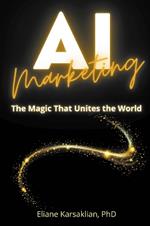 AI Marketing: The Magic That Unites the World