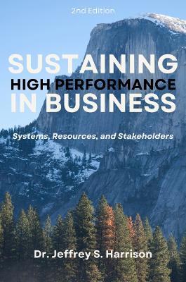 Sustaining High Performance in Business: Systems, Resources, and Stakeholders - Jeffrey S. Harrison - cover