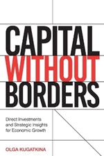 Capital Without Borders: Direct Investments and Strategic Insights for Economic Growth