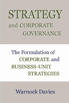 Strategy and Corporate Governance: The Formulation of Corporate and Business-Unit Strategies - Warnock Davies - cover
