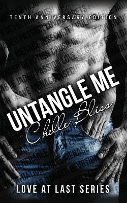 Untangle Me: Tenth Anniversary Edition - Chelle Bliss - cover