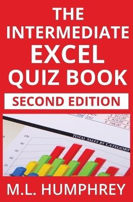 The Intermediate Excel Quiz Book: Second Edition - M L Humphrey - cover