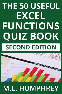 The 50 Useful Excel Functions Quiz Book: Second Edition - M L Humphrey - cover