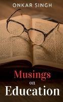 Musings on Education - Onkar Singh - cover