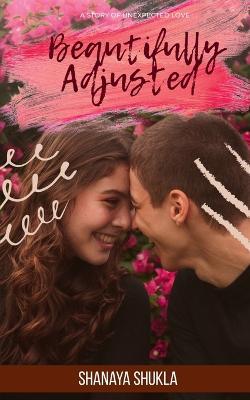 Beautifully Adjusted - Shanaya Shukla - cover